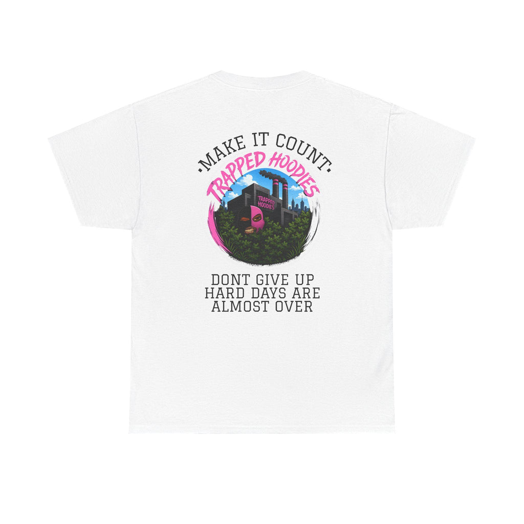 Make It Count Trapped Hoods T-Shirt | Inspirational Streetwear | "Don't Give Up" Graphic