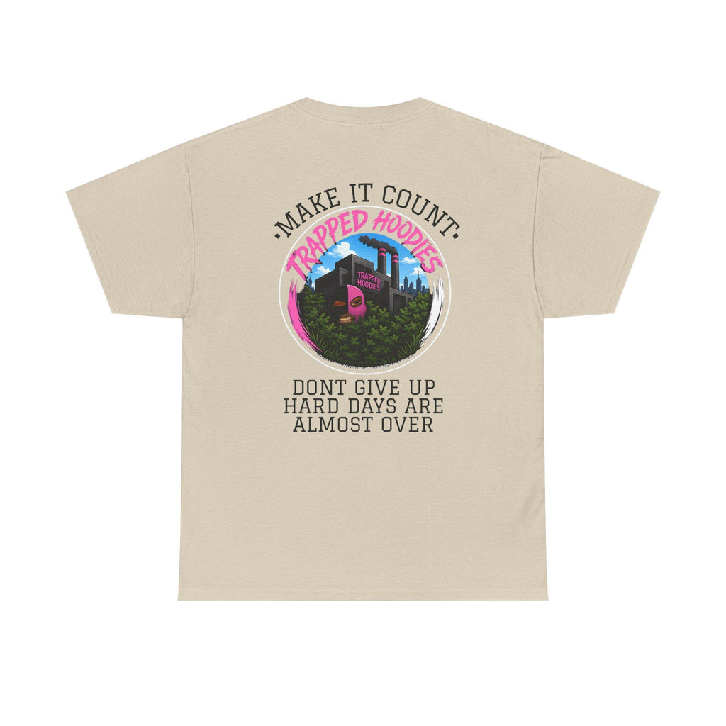 Make It Count Trapped Hoods T-Shirt | Inspirational Streetwear | "Don't Give Up" Graphic