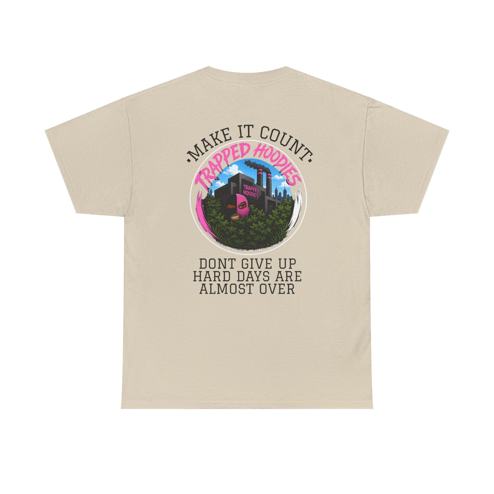 Make It Count Trapped Hoods T-Shirt | Inspirational Streetwear | "Don't Give Up" Graphic